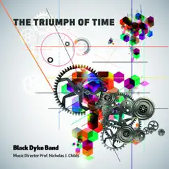 The Triumph of Time by Black Dyke Band & Nicholas J. Childs album reviews, ratings, credits