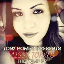 Tony Romeo Presents Aissa Torres the Remix EP by Aissa Torres album reviews, ratings, credits