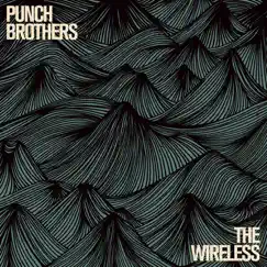 The Wireless - EP by Punch Brothers album reviews, ratings, credits
