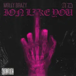 Ion Like You (Remix) [feat. AD] - Single by Molly Brazy album reviews, ratings, credits