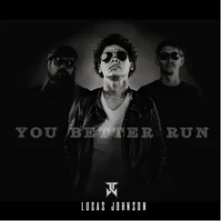 You Better Run - Single by Lucas Johnson album reviews, ratings, credits