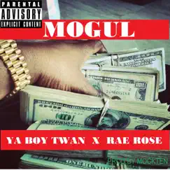 Mogul (feat. Rae Rose) - Single by Ya Boy Twan album reviews, ratings, credits