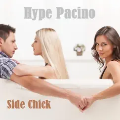 Side Chick - Single by Hype Pacino album reviews, ratings, credits