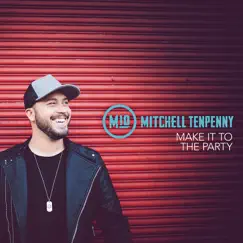 Make It to the Party - Single by Mitchell Tenpenny album reviews, ratings, credits