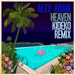 Heaven (Kideko Remix) - Single by Alex Adair album reviews, ratings, credits