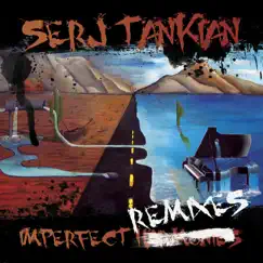 Imperfect Remixes - EP by Serj Tankian album reviews, ratings, credits