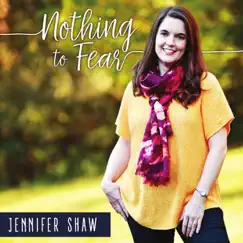 Nothing to Fear by Jennifer Shaw album reviews, ratings, credits