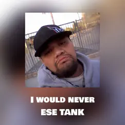 I Would Never (feat. Grafik & Juan Gambino) - Single by Ese Tank album reviews, ratings, credits