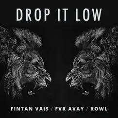 Drop It Low - Single by Fintan Vais, FVR AVAY & Rowl album reviews, ratings, credits