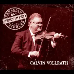 'Certified' Canadian Fiddler by Calvin Vollrath album reviews, ratings, credits