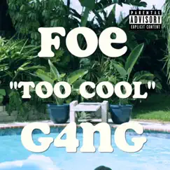 Too Cool - Single by Foe G4ng album reviews, ratings, credits