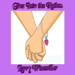 Give into the Notion - Single by Larry Winemiller album reviews, ratings, credits