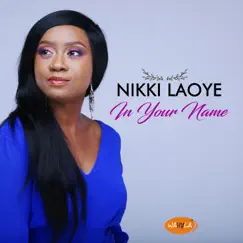In Your Name - Single by Nikki Laoye album reviews, ratings, credits