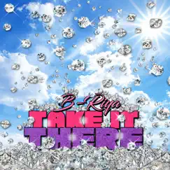 Take It There - Single by B-Riya album reviews, ratings, credits