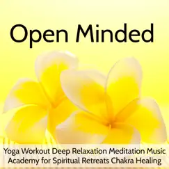 Open Minded - Yoga Workout Deep Relaxation Meditation Academy for Spiritual Retreats Chakra Healing by Asana Perkins album reviews, ratings, credits