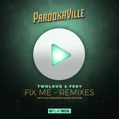 Fix Me (Official Parookaville 2016 Anthem) [The Remixes] - EP by Twoloud & FRDY album reviews, ratings, credits