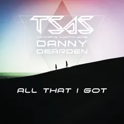 All That I Got - Single by The Strange Algorithm Series & Danny Dearden album reviews, ratings, credits
