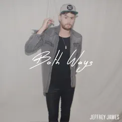Both Ways - Single by Jeffrey James album reviews, ratings, credits