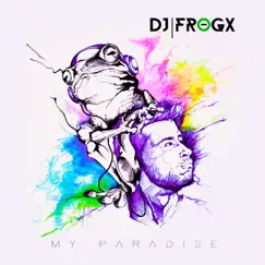 My Paradise by Dj Frogx album reviews, ratings, credits