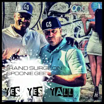 Yes Yes Y'all (feat. Spoonie Gee, Lg Roc & Ld on the Cut) - Single by Grand Surgeon album download