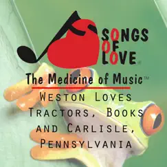 Weston Loves Tractors, Books and Carlisle, Pennsylvania Song Lyrics