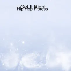 Get It Right - EP by Hip Hop Fitness album reviews, ratings, credits