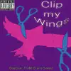 Clip My Wings (feat. Blapstar & Fre$h B) - Single album lyrics, reviews, download