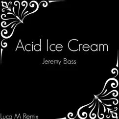 Acid Ice Cream (Luca M Remix) Song Lyrics