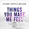Things You Make Me Feel (Remixes) - Single album lyrics, reviews, download