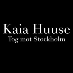 Tog mot Stockholm - Single by Kaia Huuse album reviews, ratings, credits