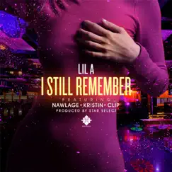 I Still Remember (feat. Nawlage, Kristin & Clip) Song Lyrics