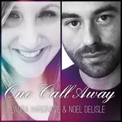 One Call Away - Single by Noel DeLisle & Laura Hargrave album reviews, ratings, credits