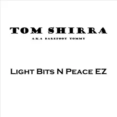 Light Bits n Peace Ez by Tom Shirra album reviews, ratings, credits