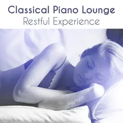 Classical Piano Lounge Restful Experience - Take a Journey to Slumberland, Soothe your Mind, Sweet Dream, Relaxing Therapy by Instrumental Music, Songs for Serenity, Relax & Well-Being by Relaxing Piano Music Ensemble album reviews, ratings, credits