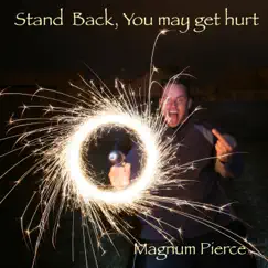 Stand Back, You May Get Hurt - EP by Magnum Pierce album reviews, ratings, credits
