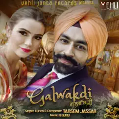 Galwakdi - Single by Tarsem Jassar album reviews, ratings, credits