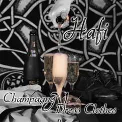 Champagne 'n' Dress Clothes by Hafi album reviews, ratings, credits