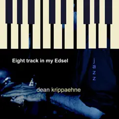 Eight Track in My Edsel - Single by Dean Krippaehne album reviews, ratings, credits