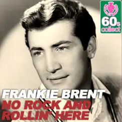 No Rock and Rollin' Here (Remastered) - Single by Frankie Brent album reviews, ratings, credits