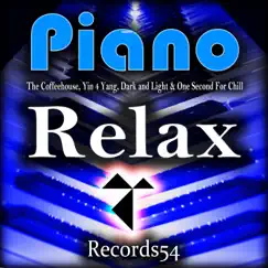 Piano Relax by The Coffeehouse, Yin 4 Yang, Dark and Light & One Second for Chill album reviews, ratings, credits