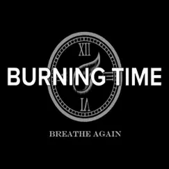 Breathe Again - Single by Burning Time album reviews, ratings, credits