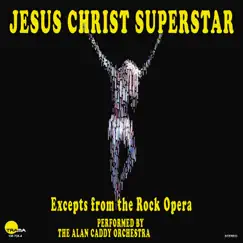 Jesus Christ Superstar by The Alan Caddy Orchestra album reviews, ratings, credits