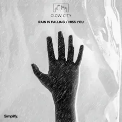 Rain Is Falling / Miss You - Single by Glow City album reviews, ratings, credits
