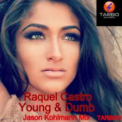 Young & Dumb (Jason Kohlmann Mix) - Single [feat. Cesar Jones] - Single by Raquel Castro album reviews, ratings, credits