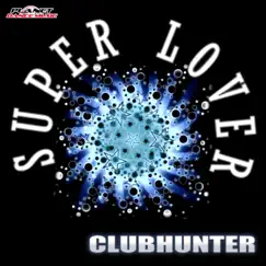 Super Lover - Single by Club Hunter album reviews, ratings, credits