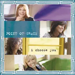 I Choose You by Point of Grace album reviews, ratings, credits