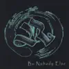 Be Nobody Else - Single album lyrics, reviews, download