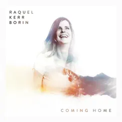 Coming Home (Deluxe) by Raquel Kerr Borin album reviews, ratings, credits