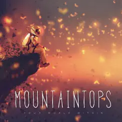 Mountaintops by Your World Within album reviews, ratings, credits