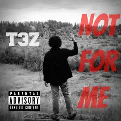 Not for Me - Single by T3Z album reviews, ratings, credits